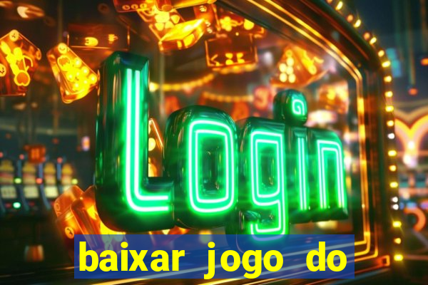 baixar jogo do tigrinho plataforma nova